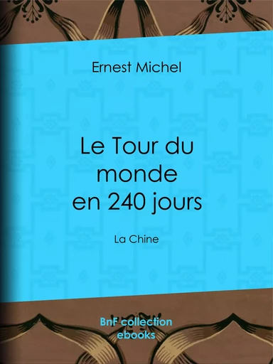 Le Tour du monde en 240 jours - Ernest Michel - BnF collection ebooks