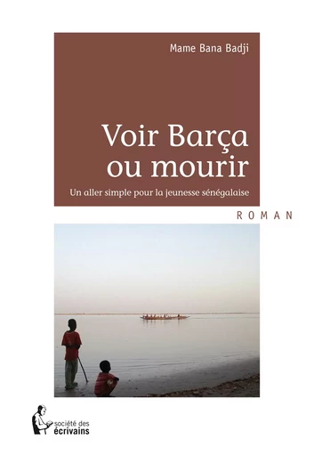 Voir Barça ou mourir - Mame Bana Badji - Société des écrivains