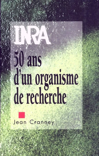 Inra - 50 ans d'un organisme de recherche - Jean Cranney - Quae