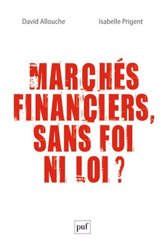 Marchés financiers, sans foi ni loi ? - David Allouche, Isabelle Prigent - Humensis