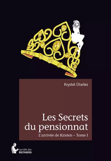 Les Secrets du pensionnat - Krystel Charles - Société des écrivains