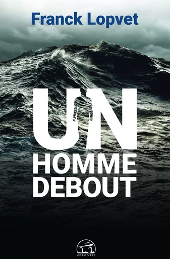 Un homme debout - Franck LOPVET, Christel Seval - Atlantes