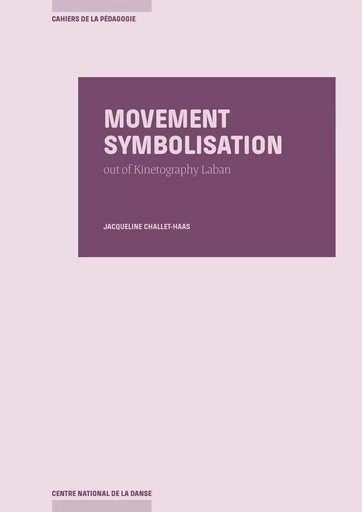 Movement Symbolisation Out of Kinetography Laban - Jacqueline Challet-Haas - Centre National de la Danse