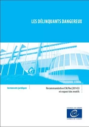 Les délinquants dangereux - Recommandation CM/Rec(2014)3 et exposé des motifs