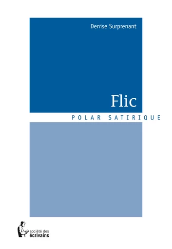 Flic - Denise Surprenant - Société des écrivains