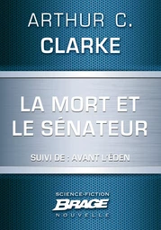 La Mort et le sénateur (suivi de) Avant l'Éden