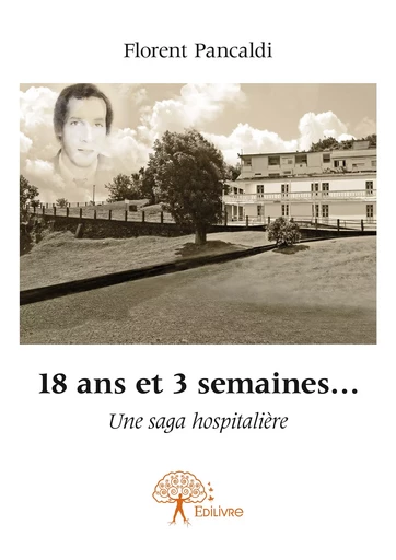 18 ans et 3 semaines... - Florent Pancaldi - Editions Edilivre