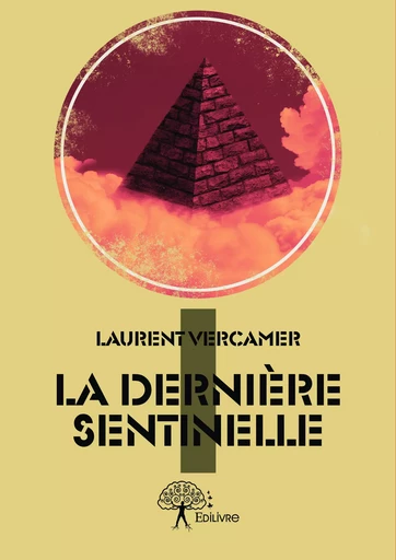 La Dernière Sentinelle Tome 1 - Laurent Vercamer - Editions Edilivre