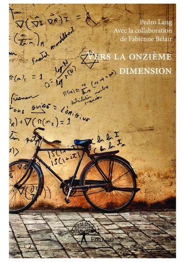 Vers la onzième dimension - Pedro Lang, Fabienne Bélair - Editions Edilivre