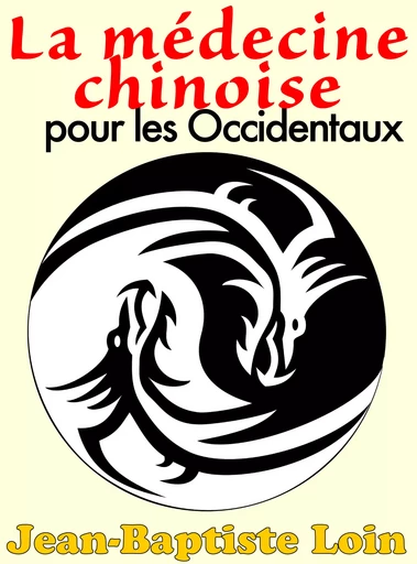 La médecine chinoise pour les Occidentaux - Jean-Baptiste Loin - Terra Media