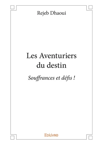 Les Aventuriers du destin - Rejeb Dhaoui - Editions Edilivre