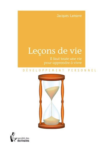 Leçons de vie - Jacques Lamarre - Société des écrivains