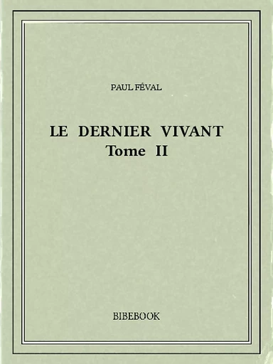 Le dernier vivant II - Paul Féval - Bibebook