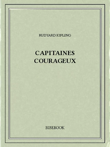 Capitaines courageux - Rudyard Kipling - Bibebook