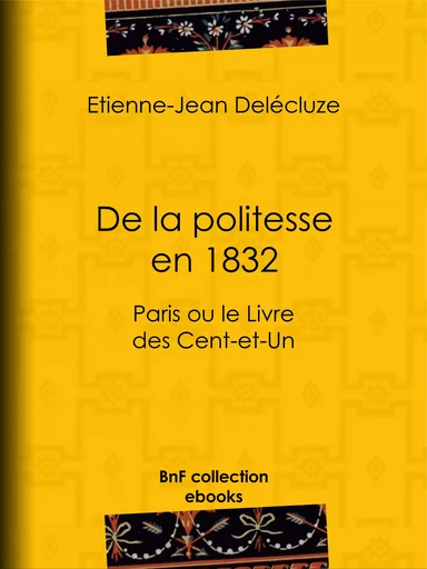 De la politesse en 1832 - Étienne-Jean Delécluze - BnF collection ebooks