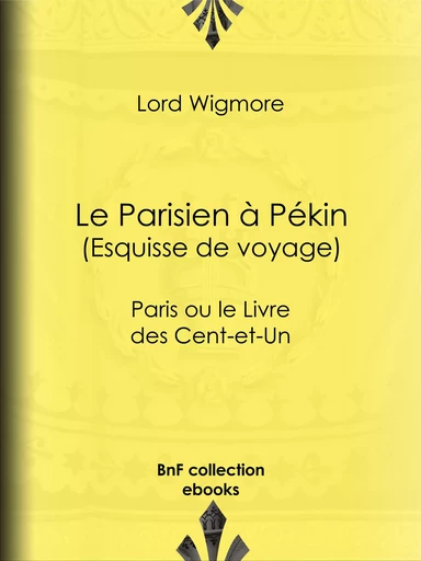 Le Parisien à Pékin -Esquisse de voyage - Lord Wigmore - BnF collection ebooks