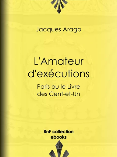 L'Amateur d'exécutions - Jacques Arago - BnF collection ebooks