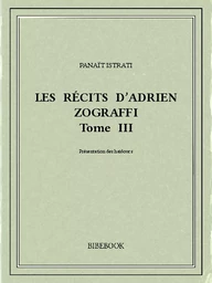 Les récits d’Adrien Zograffi III