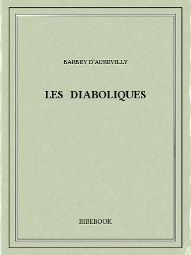 Les Diaboliques - Jules Barbey d’Aurevilly - Bibebook