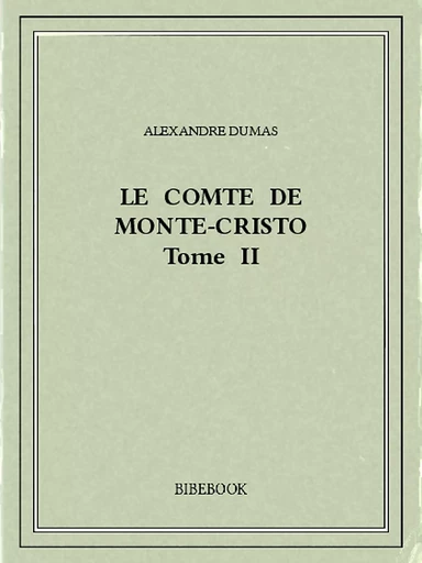 Le comte de Monte-Cristo II - Alexandre Dumas - Bibebook