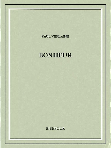 Bonheur - Paul Verlaine - Bibebook