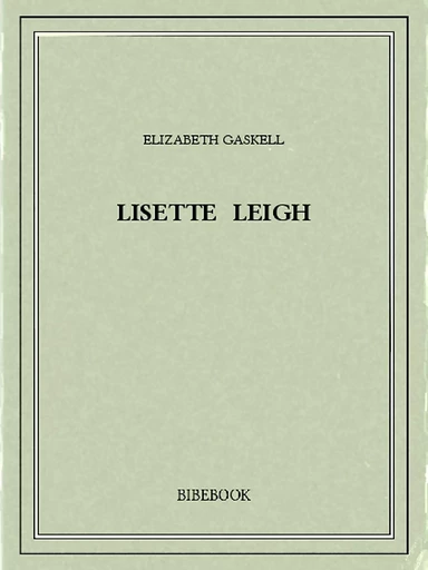 Lisette Leigh - Elizabeth Gaskell - Bibebook