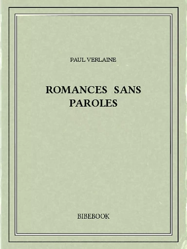 Romances sans paroles - Paul Verlaine - Bibebook