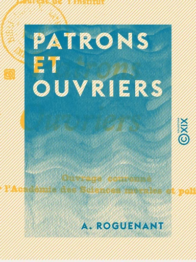 Patrons et Ouvriers - A. Roguenant - Collection XIX