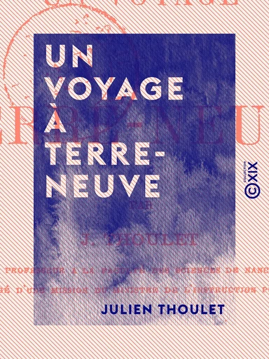 Un voyage à Terre-Neuve - Julien Thoulet - Collection XIX