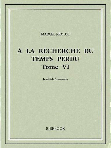 À la recherche du temps perdu VI - Marcel Proust - Bibebook