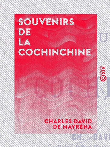 Souvenirs de la Cochinchine - Charles David de Mayréna - Collection XIX