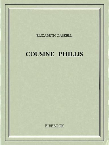 Cousine Phillis - Elizabeth Gaskell - Bibebook