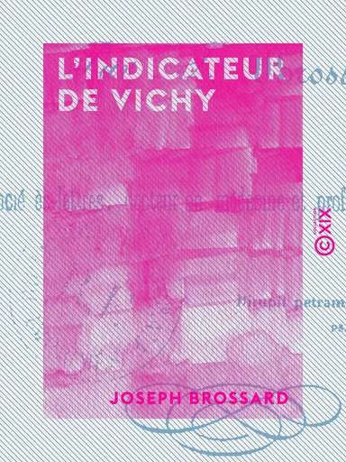 L'Indicateur de Vichy - Joseph Brossard - Collection XIX