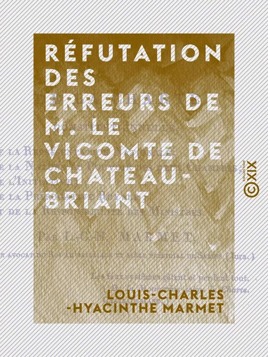 Réfutation des erreurs de M. le vicomte de Chateaubriant - Louis-Charles-Hyacinthe Marmet - Collection XIX