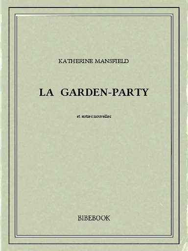 La garden-party - Katherine Mansfield - Bibebook