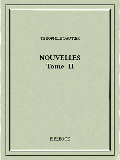 Nouvelles II - Théophile Gautier - Bibebook