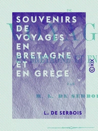 Souvenirs de voyages en Bretagne et en Grèce