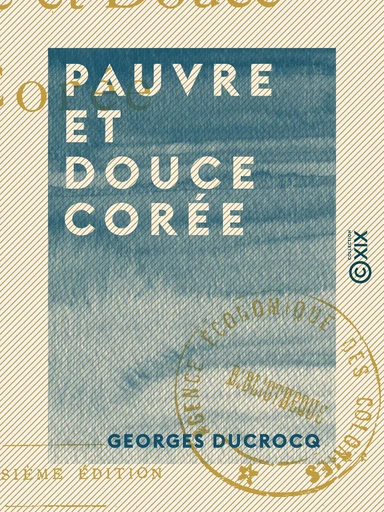 Pauvre et Douce Corée - Georges Ducrocq - Collection XIX