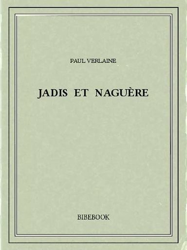 Jadis et naguère - Paul Verlaine - Bibebook