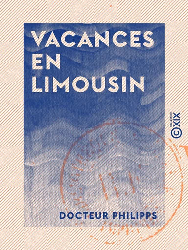 Vacances en Limousin - Docteur Philipps - Collection XIX