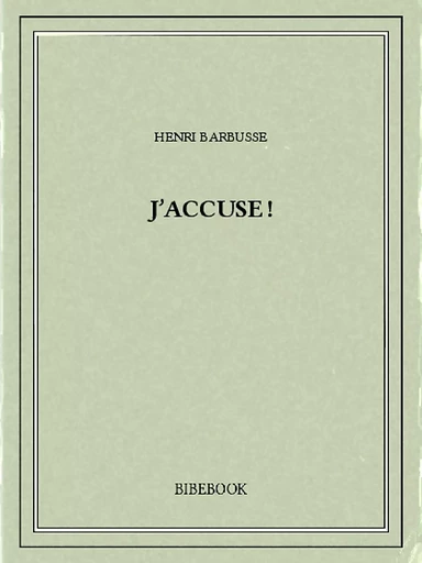 J’accuse ! - Henri Barbusse - Bibebook