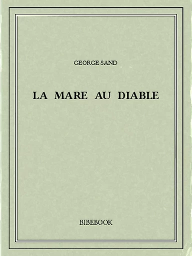 La Mare au Diable - George Sand - Bibebook