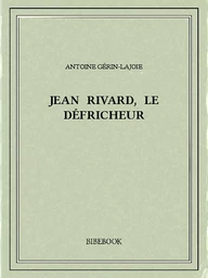 Jean Rivard, le défricheur