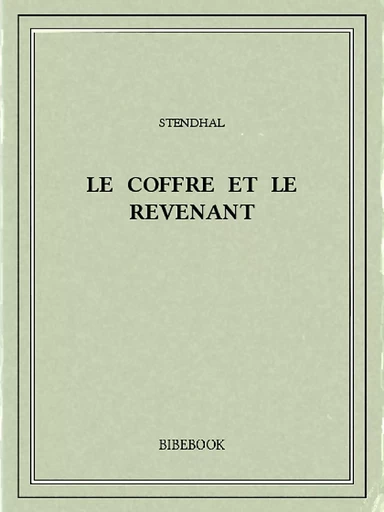 Le coffre et le revenant -  Stendhal - Bibebook