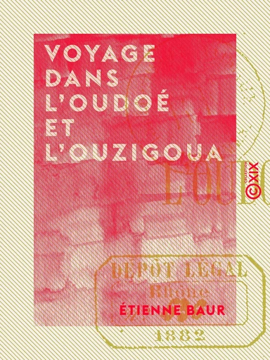 Voyage dans l'Oudoé et l'Ouzigoua - Étienne Baur - Collection XIX