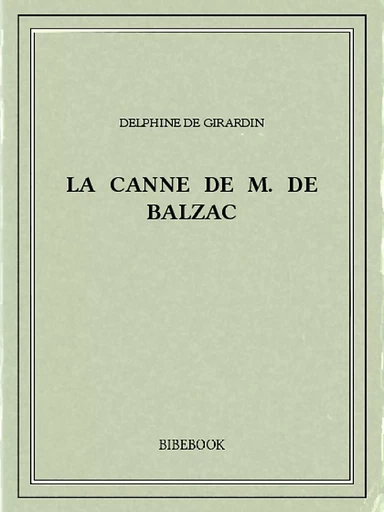 La canne de M. de Balzac - Delphine de Girardin - Bibebook