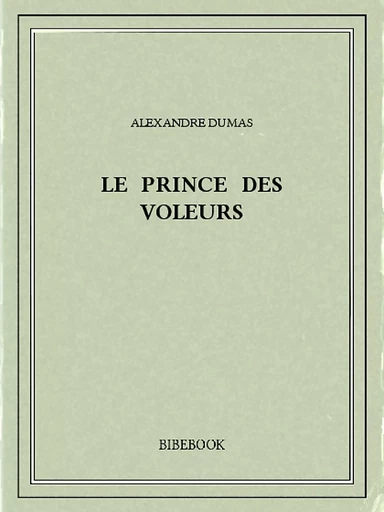 Le prince des voleurs - Alexandre Dumas - Bibebook