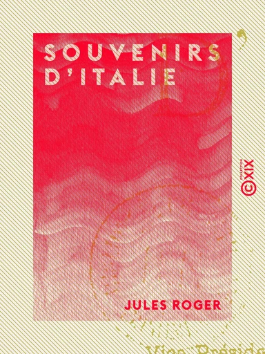 Souvenirs d'Italie - Jules Roger - Collection XIX