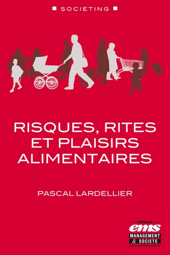 Risques, rites et plaisirs alimentaires - Pascal Lardellier - Éditions EMS