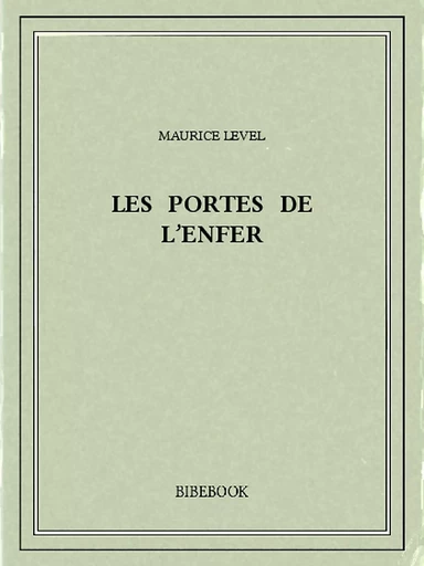 Les portes de l'enfer - Maurice Level - Bibebook